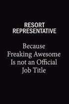 Resort Representative Because Freaking Awesome Is Not An Official Job Title: 6x9 Unlined 120 pages writing notebooks for Women and girls