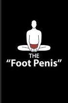 The ''Foot Penis'': Funny Yoga Poses Journal - Notebook - Workbook For Funny Yoga Quotes, Yoga At Home, Yogi Lifestyle, Relaxation, Balanc