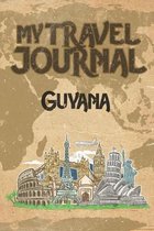 My Travel Journal Guyana: 6x9 Travel Notebook or Diary with prompts, Checklists and Bucketlists perfect gift for your Trip to Guyana for every T