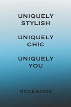 Uniquely Stylish Uniquely Chic Uniquely You: Stylishly illustrated little notebook to help you plan your day.