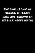 The Mind Is Like An Iceberg It Floats With One Seventh Of Its Bulk Above Water: A soft cover blank lined journal to jot down ideas, memories, goals, a