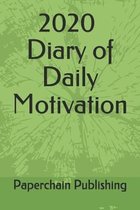 2020 Diary of Daily Motivation: A Daily Dose of Inspirational Quotes and Mindful Sayings To Keep Your 2020 January-December Productive & Organized (Pe