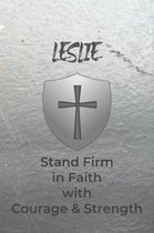 Leslie Stand Firm in Faith with Courage & Strength: Personalized Notebook for Men with Bibical Quote from 1 Corinthians 16:13