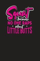 Squats Because No One Raps About Little Butts: Motivational Workout Training Log & Daily Exercise Diary Notebook For Rap Music Fans