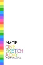 Macie: Personalized colorful rainbow sketchbook with name: One sketch a day for 90 days challenge