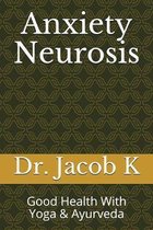 Anxiety Neurosis: Good Health With Yoga & Ayurveda