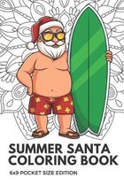 Summer Santa Coloring Book 6x9 Pocket Size Edition: Color Book with Black White Art Work Against Mandala Designs to Inspire Mindfulness and Creativity