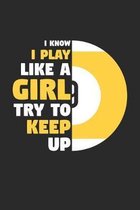 I Know I Play Like A Girl Try To Keep Up - Billiards Training Journal - Billiards Notebook - Gift for Billiards Player: Unruled Blank Journey Diary, 1