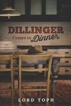 Dillinger Comes to Dinner: Dillinger Comes to Dinner (A Southern Tale)