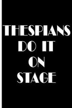 Thespians Do It On Stage: College Ruled Notebook