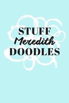 Stuff Meredith Doodles: Personalized Teal Doodle Sketchbook (6 x 9 inch) with 110 blank dot grid pages inside.