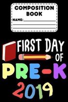 Composition Book First Day Of Pre-K 2019: Primary Composition Notebook Paper, Preschool / Pre-K Back To School Supplies, Handwriting Practice Workbook