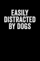 Easily Distracted By Dogs: Blank Lined Notebook Journal