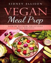 Vegan Meal Prep: Power Packed Delicious Meal Recipes
