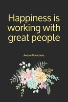 Happiness is working with great people