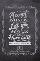Accept What Is Let Go Of What Was And Have Faith In What Will Be