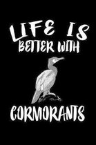 Life Is Better With Cormorants: Animal Nature Collection