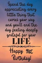 Spend the day appreciating every little thing Happy 91st Birthday: 91 Year Old Birthday Gift Journal / Notebook / Diary / Unique Greeting Card Alterna