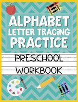 Alphabet Letter Tracing Practice Preschool Workbook: Kids Activity Book to Learn and Write ABC's
