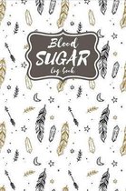 Blood Sugar Log Book: A Record and Tracking Book with 200+ Days For Diabetes Journal