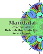 Mandala Coloring Book V.4: Coloring Book Refresh the Brain