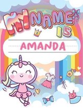 My Name is Amanda: Personalized Primary Tracing Book / Learning How to Write Their Name / Practice Paper Designed for Kids in Preschool a