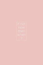 If not now then when?