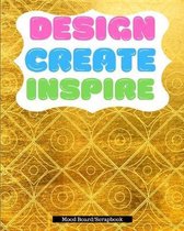 Design, Create, Inspire - Moodboard/Scrapbook - 100 Pages 8x10