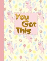 You Got This: Wide Ruled Composition Notebook Cute Unicorn & Flower Pattern