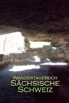 Wandertagebuch S�chsische Schweiz: Erinnerungsalbum zur S�chsischen Schweiz