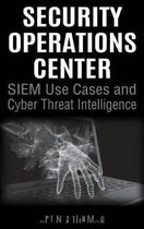 Security Operations Center - SIEM Use Cases and Cyber Threat Intelligence
