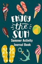 Enjoy The Sun Summer Activity Journal Book: Blank Lined Journal Notebook, to Record Travel Vacation Memories, Place Stickers, as a Daily Planner for W