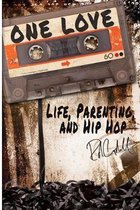 One Love: Life, Parenting, and Hip Hop