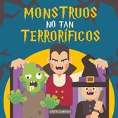 Monstruos no tan terror�ficos: Un libro sobre monstruos... diferente. Libro de monstruos para ni�os. Libro de Halloween para ni�os. Libro infantil de