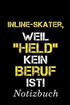 Inline-Skater, Weil "Held" Kein Beruf Ist Notizbuch: - Notizbuch mit 110 linierten Seiten - Format 6x9 DIN A5 - Soft cover matt -