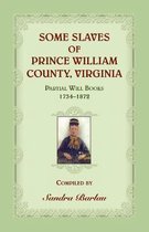 Some Slaves of Prince William County, Virginia Partial Will Books, 1734-1872