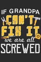 If Grandpa Cant Fix It We Are All Screwed: Grandpa Notebook 6x9 Blank Lined Journal Gift