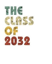The Class of 2032: Vintage Composition Notebook For Note Taking In School. 7.5 x 9.25 Inch Notepad With 120 Pages Of White College Ruled