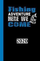 Fishing Adventure Here We Come 2020: Calendar for 2020 with 53 pages. One page per week to insert important dates or your fishing meeting with fisherm