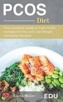 PCOS Diet: Your Complete Guide to Fight PCOS, Increase Fertility and Lose Weight (Including Recipes)
