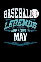 Baseball Legends Are Born In May: Baseball Journal 6x9 Notebook Personalized Gift For Birthdays In May