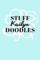 Stuff Kailyn Doodles: Personalized Teal Doodle Sketchbook (6 x 9 inch) with 110 blank dot grid pages inside.