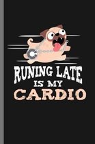 Running Late is my Cardio: For Dogs Puppy Animal Lovers Cute Animal Composition Book Smiley Sayings Funny Vet Tech Veterinarian Animal Rescue Sar