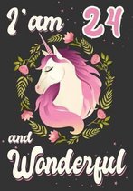 I'am 24 and Wonderful: A Unicorn journal for 24 year old girls or boys gift, Birthday Gift for children, draw and write christmas gift