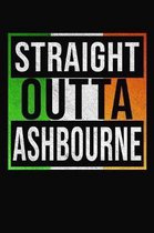 Straight Outta Ashbourne: Ashbourne Notebook Journal 6x9 Personalized Gift For Irish From Ireland