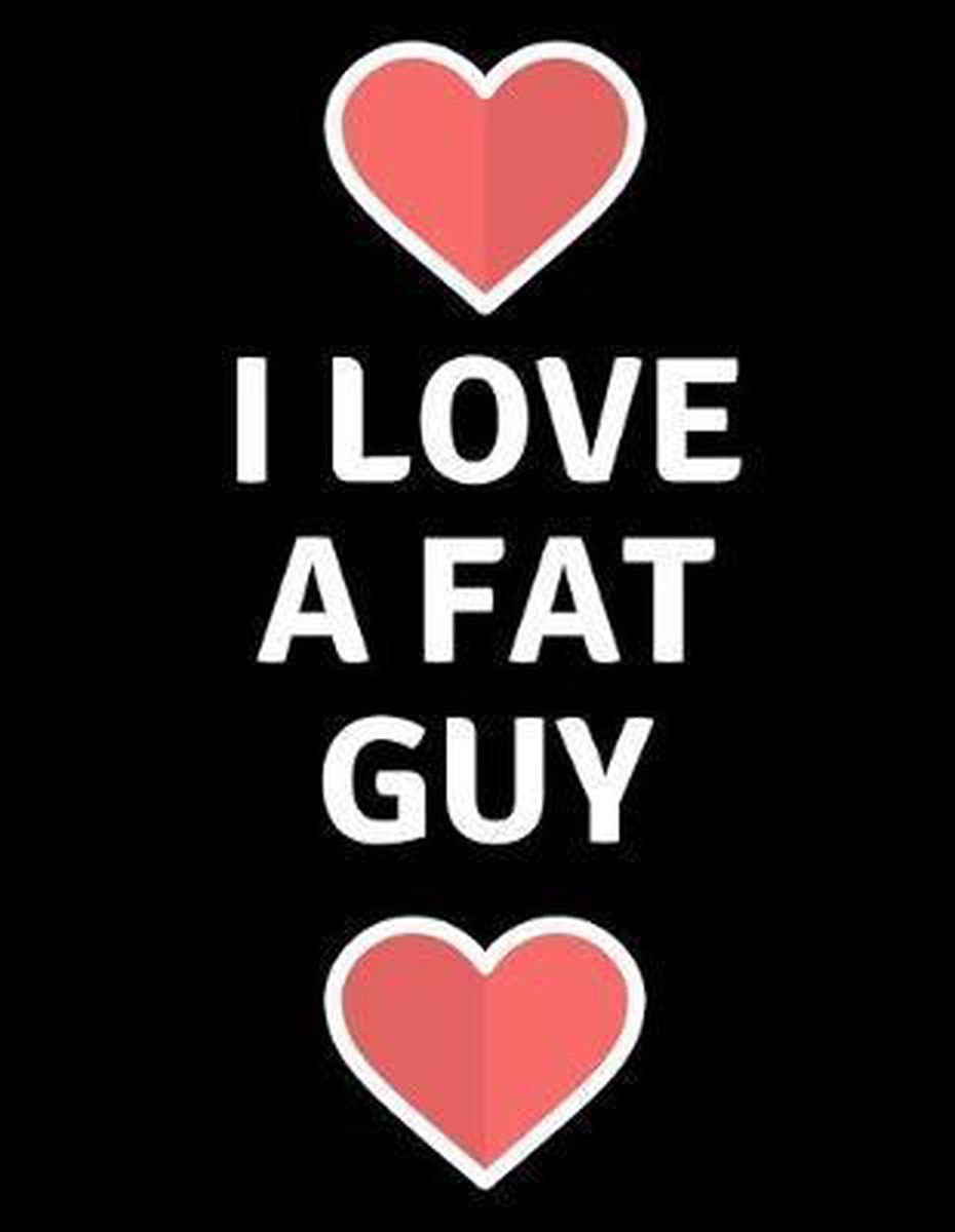 Who love fat guys