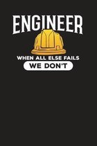 Engineer When All Else Fails We Don't: Engineer Daily Planner- Planner For Engineers- Daily Planner For Engineers, Engineering Journal, Meeting Planne