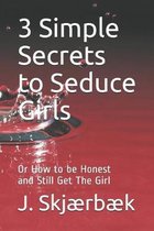 3 Simple Secrets to Seduce Girls,