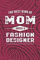 The Best Kind Of Mom Raises A Fashion Designer