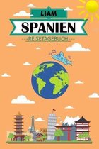 Liam Spanien Reisetagebuch: Dein persönliches Kindertagebuch fürs Notieren und Sammeln der schönsten Erlebnisse in Spanien - Geschenkidee für Aben
